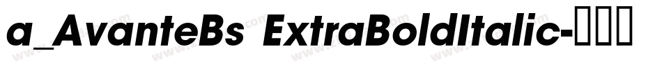 a_AvanteBs ExtraBoldItalic字体转换